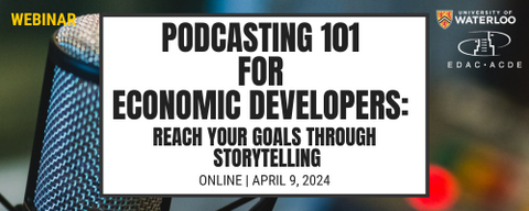 EDP Seminar - Podcasting 101 for Economic Developers: Reach Your Goals Through Storytelling