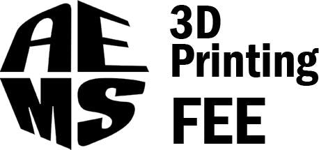 AEMS 3D Print Fee